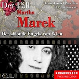 Der blonde Engel von Wien: Der Fall Martha Marek